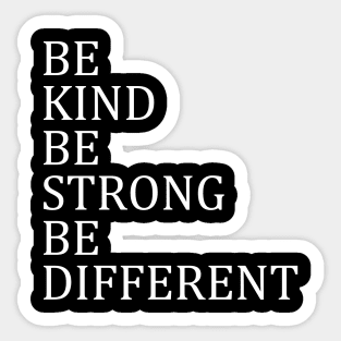 Be Kind Be Strong Be Different Sticker